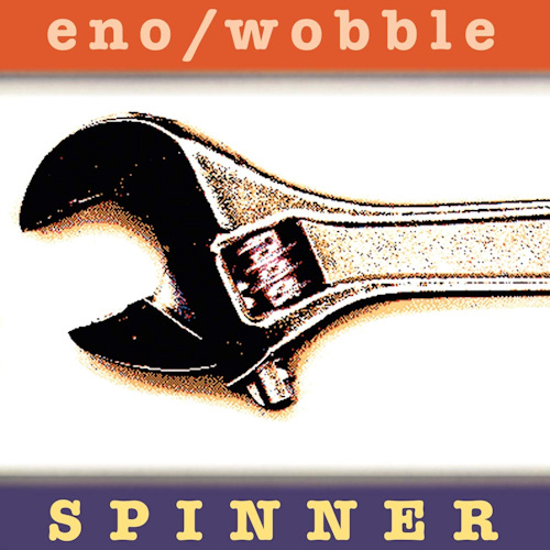 ENO, BRIAN / JAH WOBBLE - SPINNERENO, BRIAN AND JAH WOBBLE - SPINNER.jpg